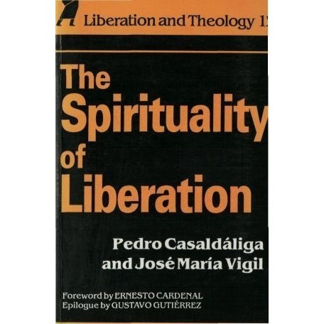 

The Spirituality of Liberation, Pedro Casaldaliga, Jose Maria Vigil