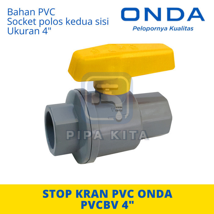 Ball Valve PVCBV 4 ONDA Polos Stop Kran PVC 4 inch