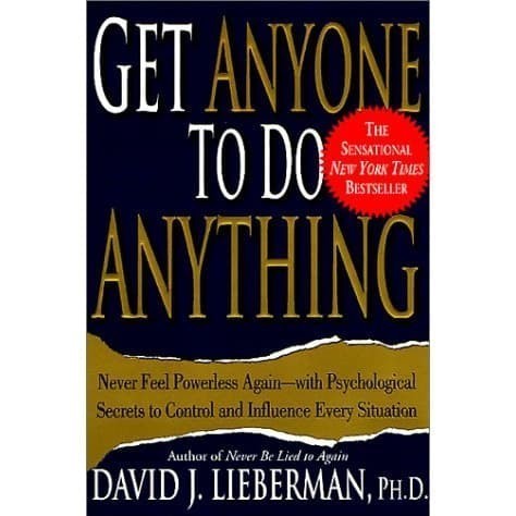 

Get Anyone to Do Anything: Never Feel Powerless Again--With Psych