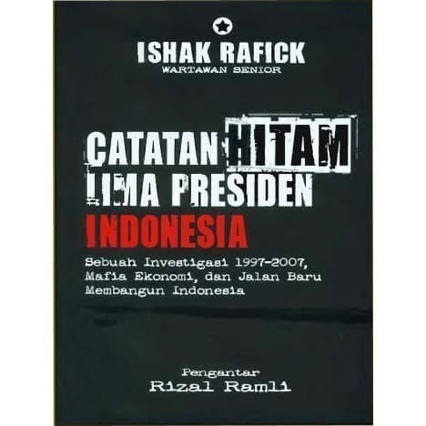 

Catatan Hitam Lima Presiden Indonesia Ishak Rafick 2008 Ufuk Pubs