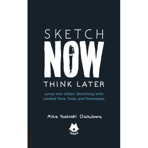 

Sketch Now, Think Later: Jump Into Urban.. Mike Yoshiaki Daikubara