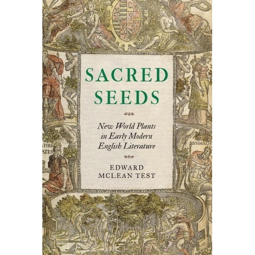 

Sacred seeds: new world plants in early modern English literature