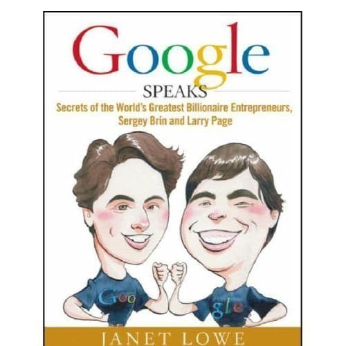 

Google speaks: secrets of the world's greatest billionaire entrep