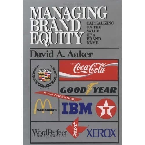 

Managing Brand Equity David A. Aaker 1991 Free Press 0029001013