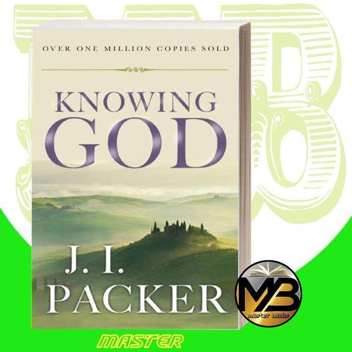 Knowing God J. I. Packer [Packer, J. I.]