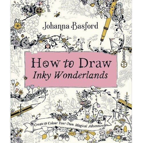 

How to Draw Inky Wonderlands: Create and Color Your .. Johanna Basford