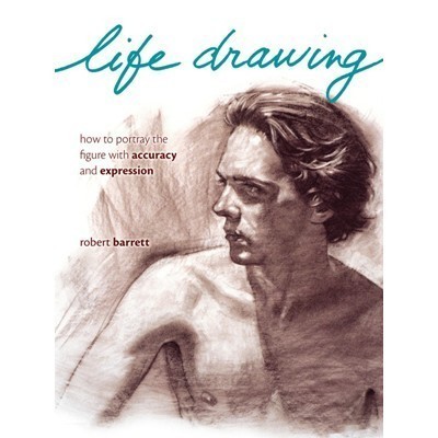 

Life Drawing: How to Portray the Figure with Accuracy and Express