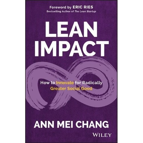 

LEAN IMPACT How to Innovate for Radically Greater Social, Eric Ries