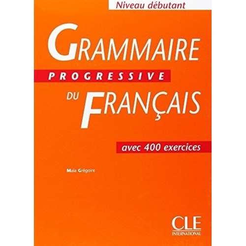 

Grammaire Progressive du Francais: Niveau débutant, Maia Gregoire