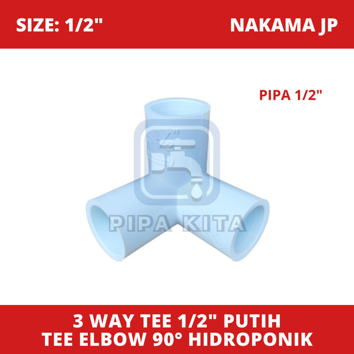 3 Way Tee AW 1/2 Inch NAKAMA Putih PVC Tebal Tee Elbow 3 Sudut T Siku