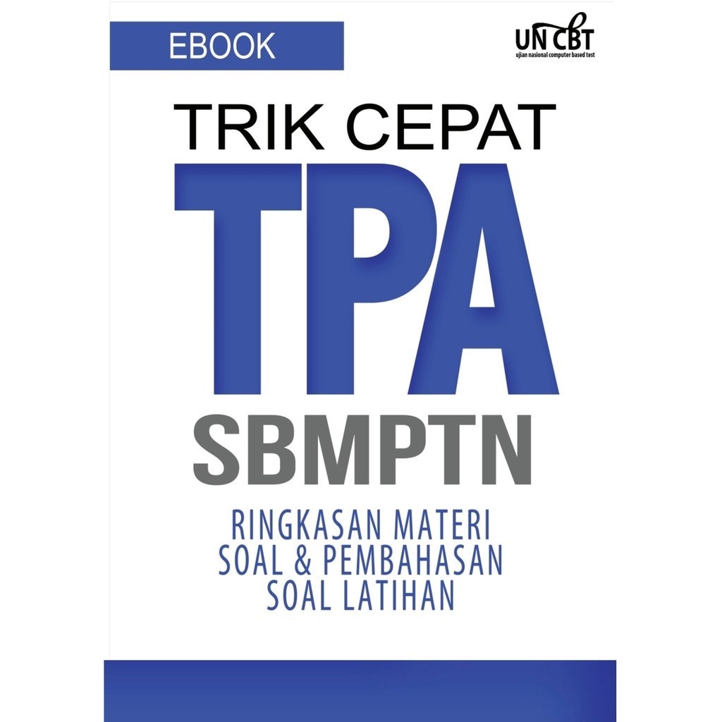 

[EB-1139] Trik Cepat TPA SBMPTN (Ringkasan Materi Soal & Pembahasan Soal Latihan) - PDF