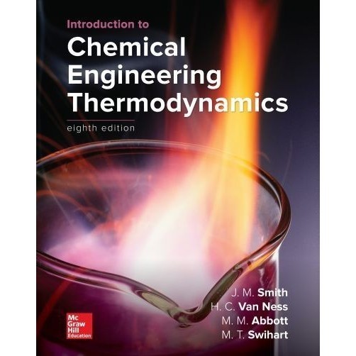 

Introduction to Chemical Engineering Thermodynamics,8e ,JM Smith, 2017