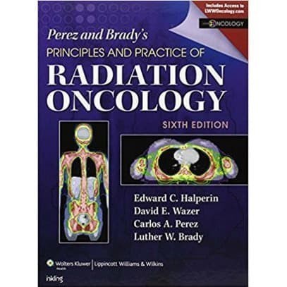 

Perez & Brady's Principles and Practice of Radiation Oncology [Sixth
