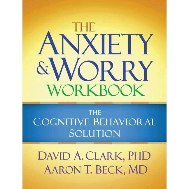 

The Anxiety and Worry Workbook, David A. Clark, Aaron T. Beck