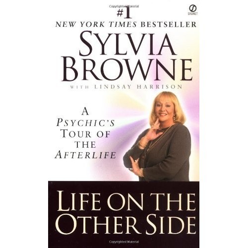 

Life on the Other Side: A Psychic's Tour of the Afterlife Sylvia Bro