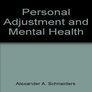 

Personal Adjustment and Mental Health, Alexander A. Schneiders, 1960