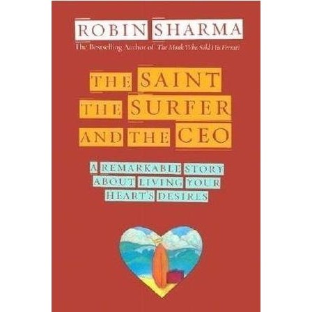 

The Saint, the Surfer, and the CEO A Remarkable Story..Robin S. Sharma