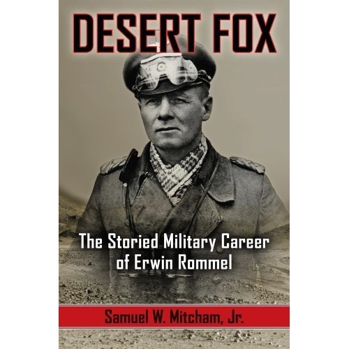 

Desert Fox: the storied military career of Erwin Rommel, SM Mitcham