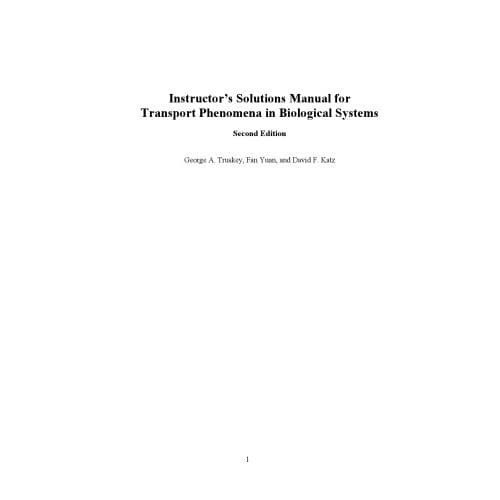 

Instructor’s Solutions Manual for Transport Phenomena in Biological