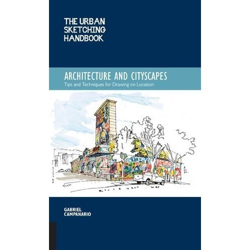 

The Urban Sketching Handbook: Architecture and Cityscapes: Tips and