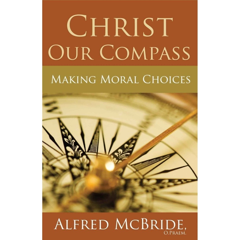 

Christ Our Compass: Making Moral Choices, Alfred McBride
