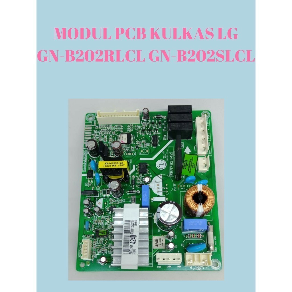 MODUL PCB MAIN EBR79344240 EBR79344226 KULKAS LG 2 PINTU GN-B202RLCL
GN-B202SLCL
GN-B252SLCL
GN-B252