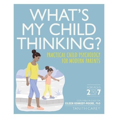 

What's My Child Thinking Tanith Carey; Angharard Rudkin