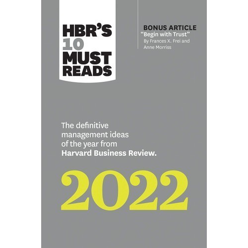 

HBR's 10 Must Reads, Harvard Business Review 2022 Edition