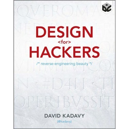 

Design for hackers: reverse engineering beauty, David Kadavy