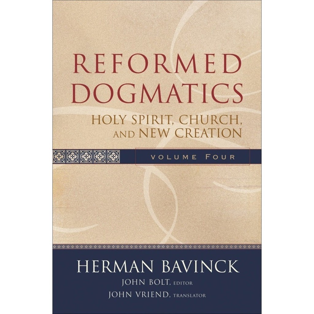 

Reformed Dogmatics Volume 4: Holy Spirit, Church, and.. Herman Bavinck