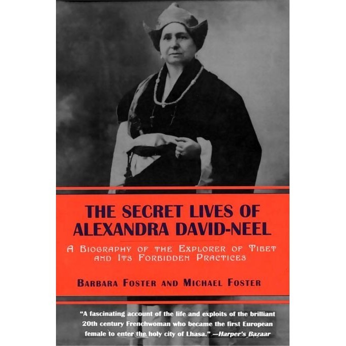 

The Secret Lives of Alexandra David-Neel: A Biography of the Explorer