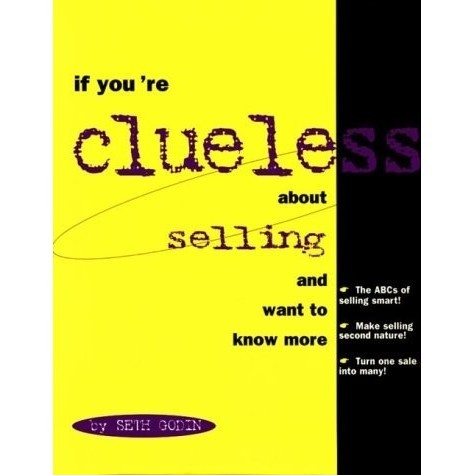 

If You're Clueless About Selling and Want to Know More, Seth Godin