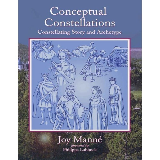 

Conceptual Constellations Constellating Story & Archetype, Joy Manne
