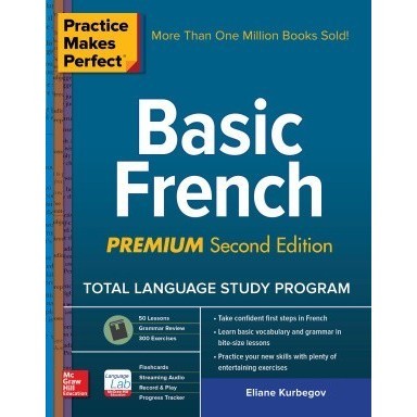 

Basic French - Practice Makes Perfect, 2ed, Eliane Kurbegov
