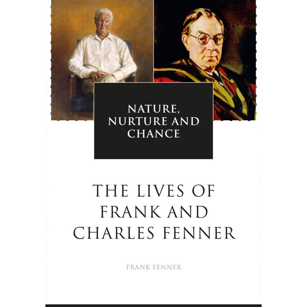 

Nature, Nurture and Chance: The Lives of Frank and Charles Fenner