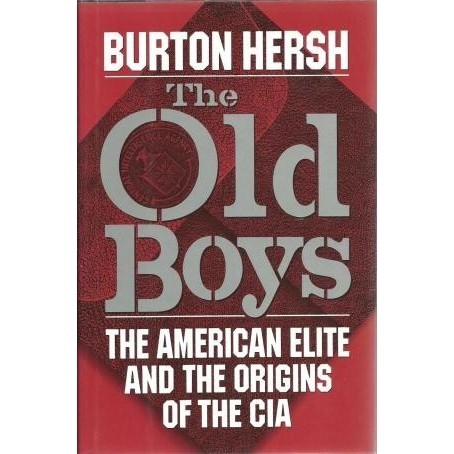 

The Old Boys: The American Elite & the Origins of the CIA Burton Hersh