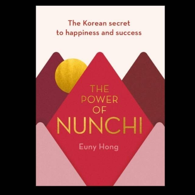 

The Power of Nunchi The Korean Secret to Happiness & Success Euny Hong