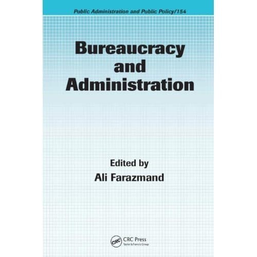 

Bureaucracy and Administration (Public Administration and Public Pol