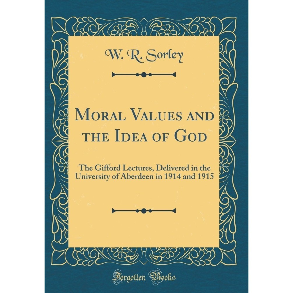 

Moral values and the idea of God : The Gifford lectures delivered in