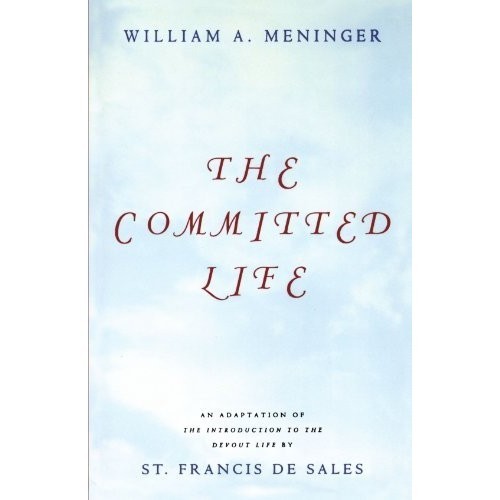 

The committed life, William Meninger, Saint Francis (de Sales)