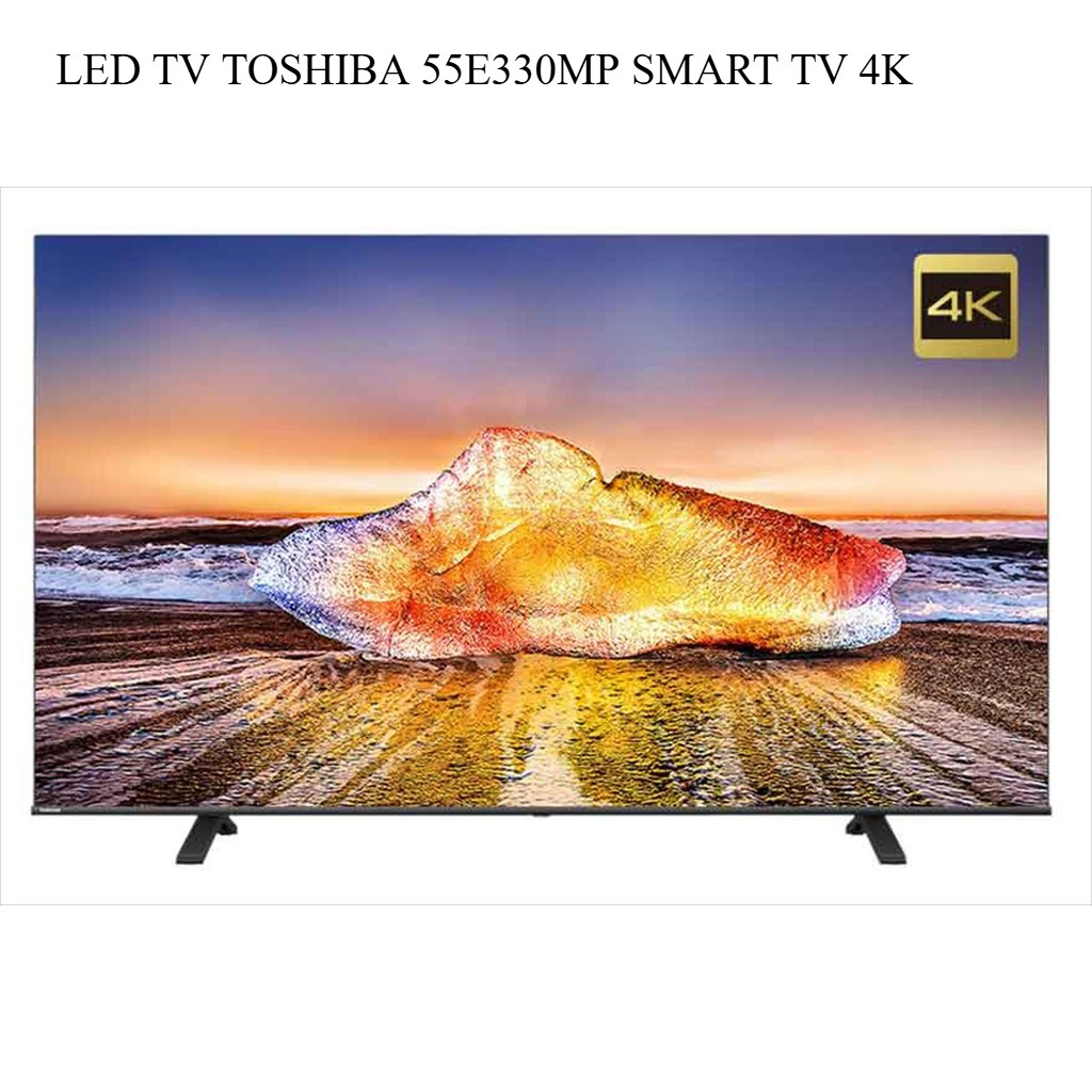 TOSHIBA LED TV 55E330MP / TV TOSHIBA 55E330MP 4K UHD Smart TV 55 Inch