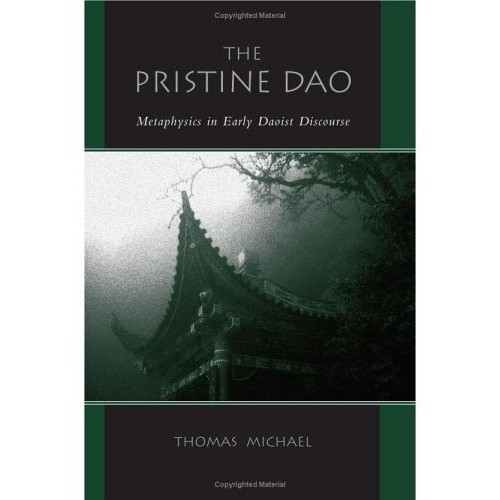 

The Pristine Dao: Metaphysics In Early Daoist Discourse,Thomas Michael