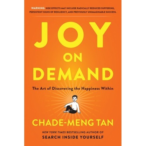 

Joy on Demand: The Art of Discovering the Happiness .. Chade-Meng Tan