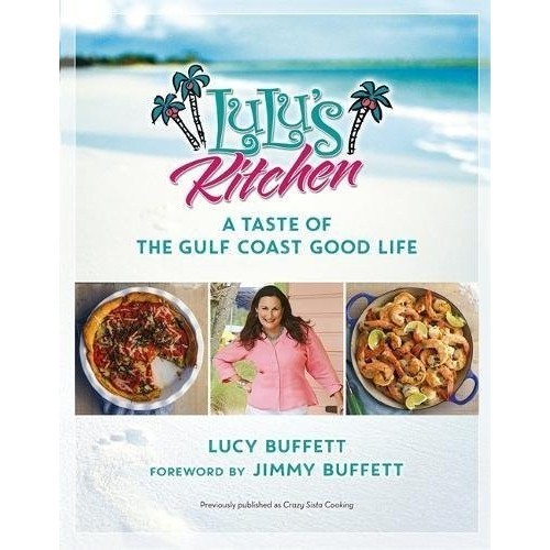

Lulu's kitchen : a taste of the Gulf Coast good life, Lucy Buffett