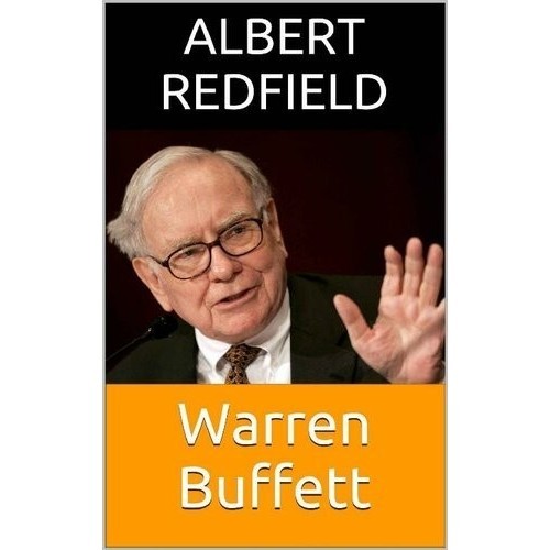 

Warren Buffett: A Biography of the most Intelligent Businessman Ever