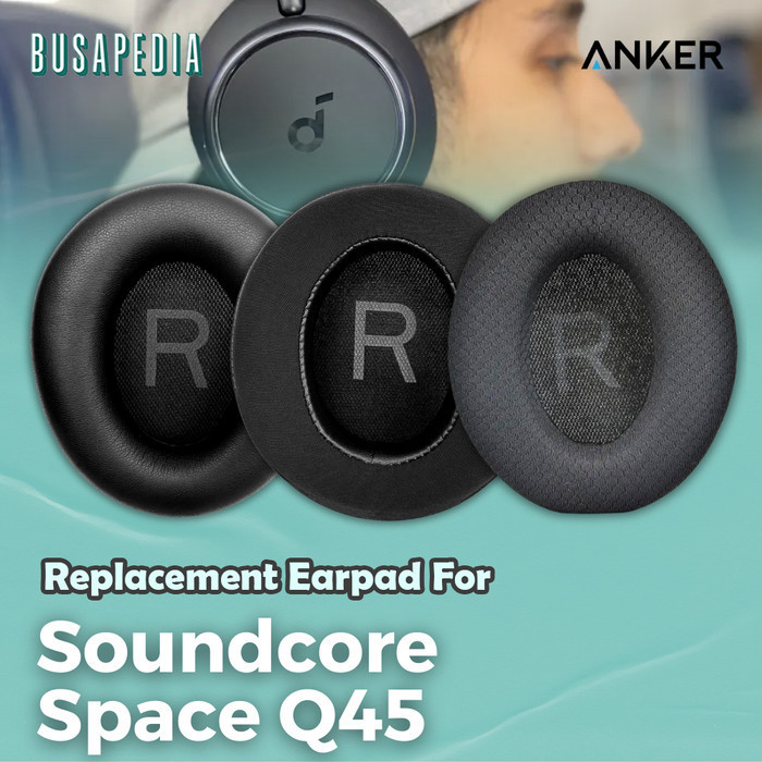 Earpad Earcup Cushion Anker Soundcore Space Q45 Q 45 Pad Bantalan Busa