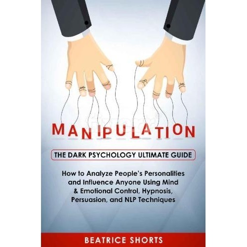 

Manipulation The Dark Psychology Ultimate Guide, Beatrice Shorts