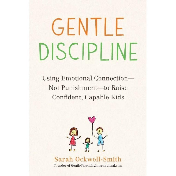 

Gentle Discipline: Using Emotional Connection, Sarah Ockwell-Smith
