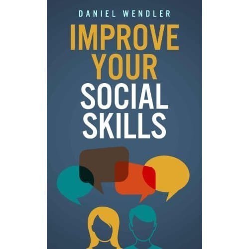 

Improve Your Social Skills Daniel Wendler 2014
