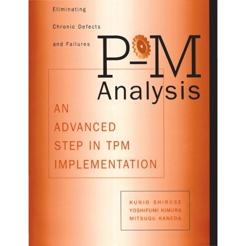

P-M analysis : an advanced step in TPM implementation Kaneda, Mitsugu